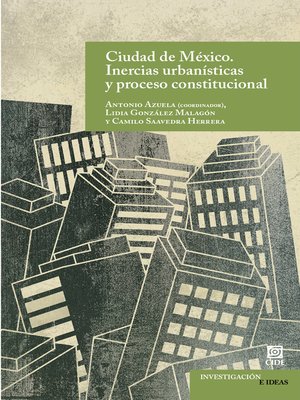 cover image of Ciudad de México. Inercias urbanísticas y proceso constitucional